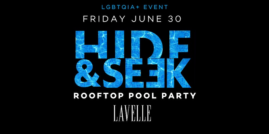 Hide and Seek x Day Pool Party June 30 at Lavelle
