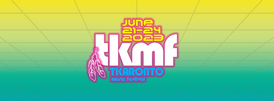 Tkaronto Music Festival June 21 - 24 